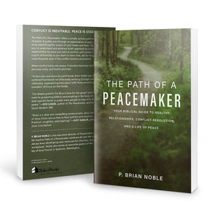The Path of a Peacemaker: Your Biblical Guide to Healthy Relationships